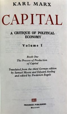  Capital: A Critique of Political Economy: Unveiling the Intricate Dance Between Wealth and Power